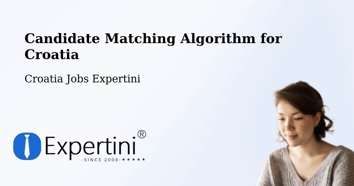 Candidate Matching Algorithm Overview – Croatia - Croatia Jobs Expertini