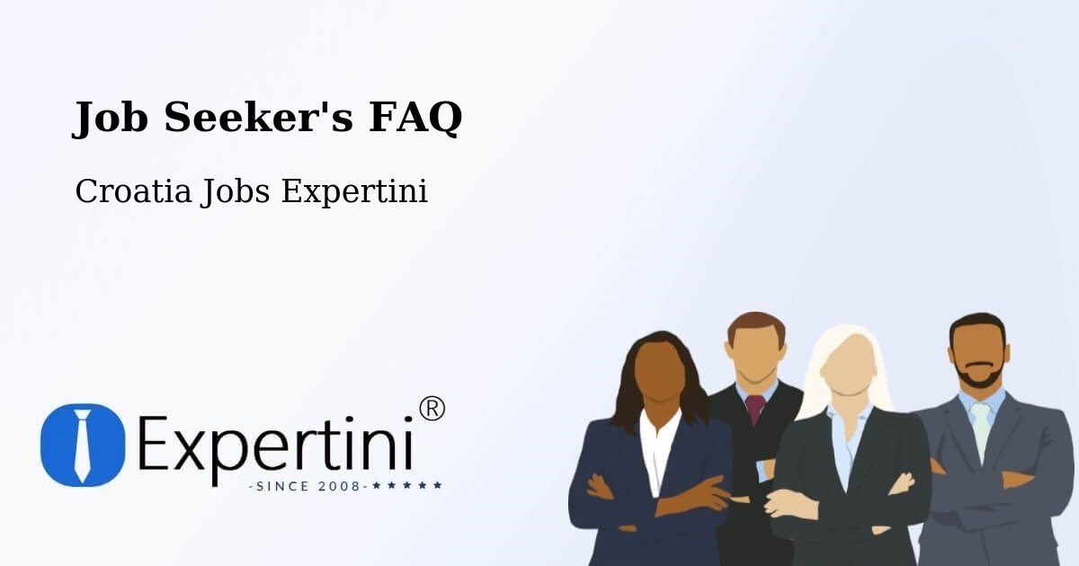 Job Seeker FAQ – Croatia - Croatia Jobs Expertini