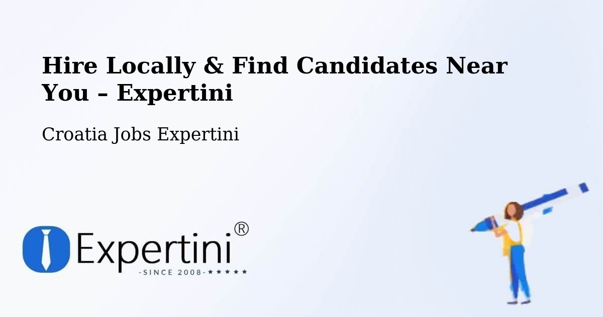 Hire Locally in Croatia – Find Qualified Candidates Near You - Croatia Jobs Expertini