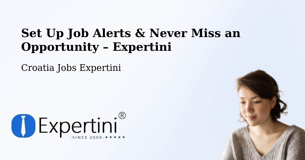 Job Alerts Guide – Get Notified About New Jobs in Croatia - Croatia Jobs Expertini